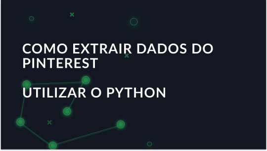 Como extrair dados do Pinterest usando Python