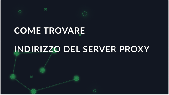 Come trovare facilmente l'indirizzo del server proxy