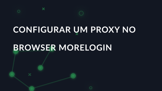 Configurar um proxy no browser MoreLogin