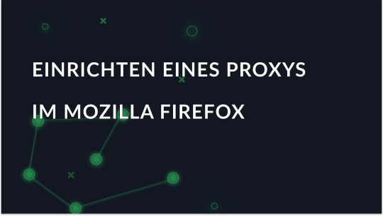 Einrichten eines Proxys in Mozilla Firefox