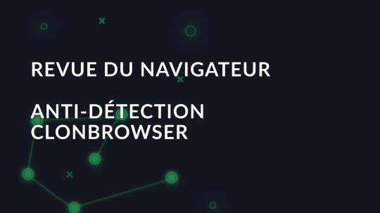 Revue du navigateur anti-détection ClonBrowser