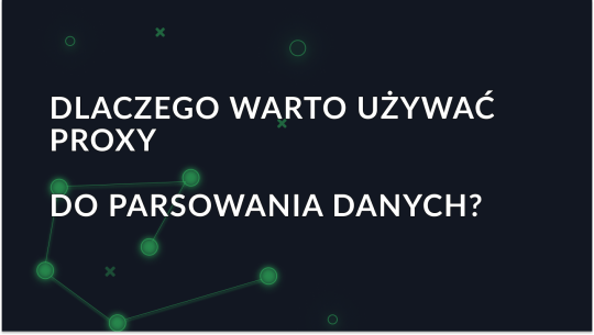 Dlaczego warto używać proxy do analizowania danych?