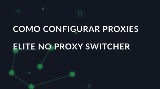 Como configurar proxies Elite no Proxy Switcher