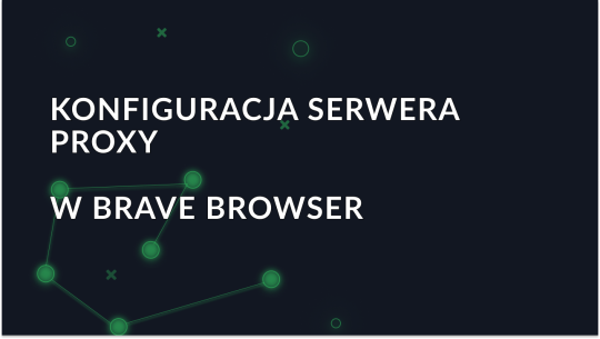 Przewodnik krok po kroku dotyczący konfiguracji serwera proxy w przeglądarce Brave