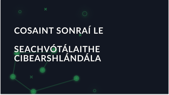 Cosain Do Shonraí le Seachfhreastalaithe do Chibearshlándáil