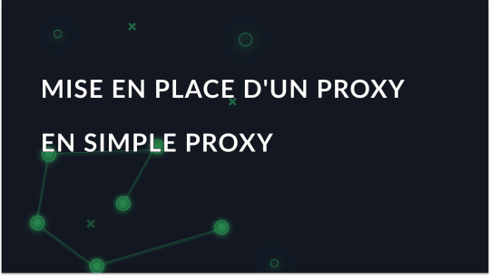 Guide pour la mise en place d'un proxy dans Simple Proxy