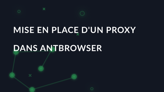 Mise en place d'un proxy dans AntBrowser