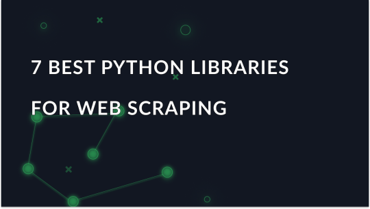 7 Best Python Libraries for Web Scraping