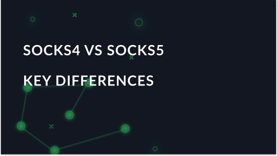 What are SOCKS4 and SOCKS5 Proxies: What’s the Difference?
