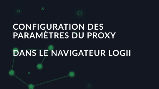 Configuration d'un proxy dans le navigateur Logii