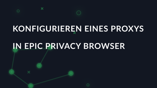 Konfigurieren eines Proxys in Epic Privacy Browser