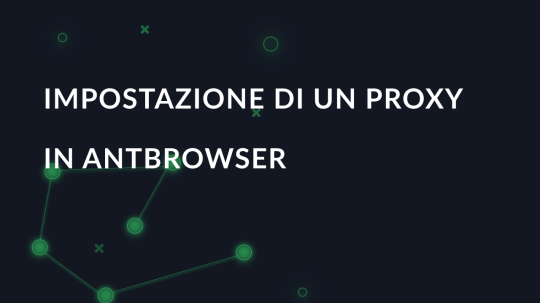 Impostazione di un proxy in AntBrowser
