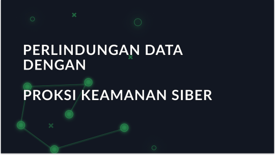 Lindungi Data Anda dengan Server Proxy untuk Keamanan Siber