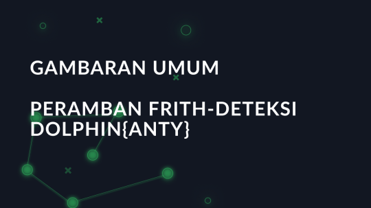 Gambaran Umum Peramban Frith-Deteksi Dolphin{anty}