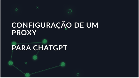 Configuração de um proxy para usar o ChatGPT