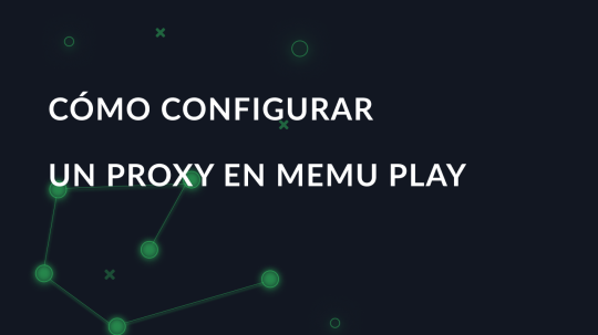 Cómo configurar un proxy en Memu Play