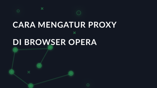 Cara mengatur Proxy di browser Opera