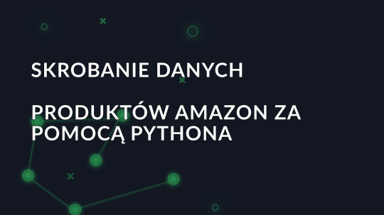 Skrobanie danych produktów Amazon za pomocą Python