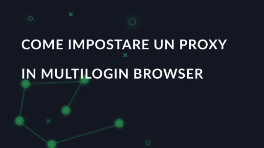 Come impostare un proxy in Multilogin Browser