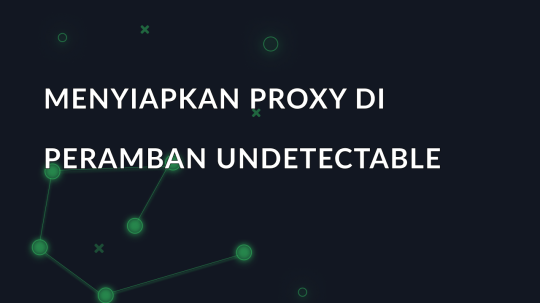 Menyiapkan proxy di peramban Undetectable