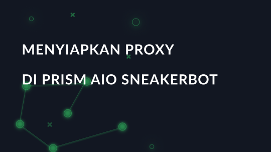 Menyiapkan proxy di Prism AIO Sneakerbot