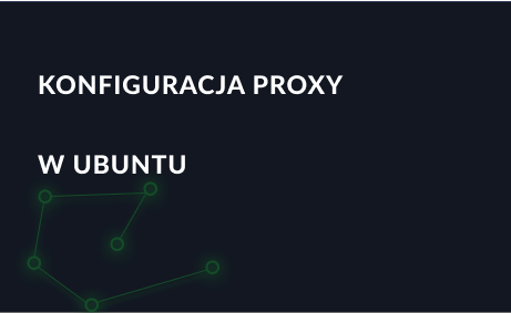 Konfiguracja proxy w Ubuntu