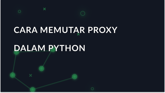 Cara Memutar Proxy di Python Menggunakan Request