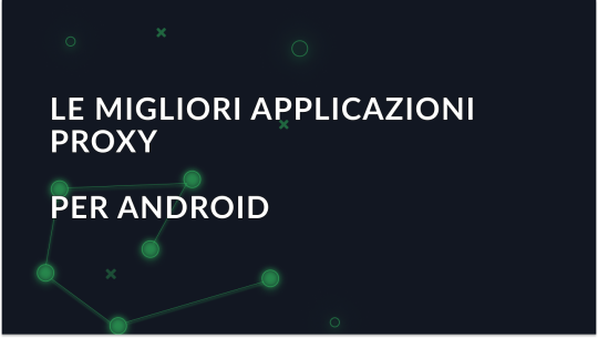 Le migliori applicazioni proxy per Android