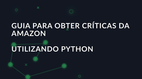 Guia para obter críticas da Amazon utilizando Python