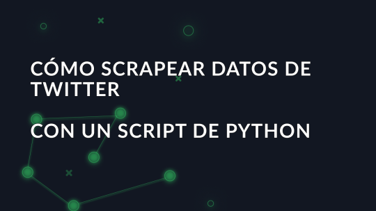 Cómo scrapear datos de Twitter con un script de Python