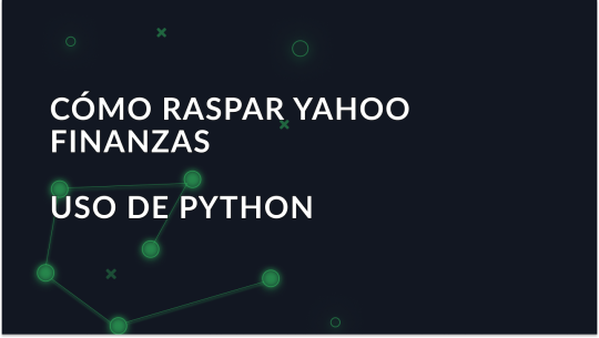 Guía para el scraping de datos de Yahoo Finanzas con Python