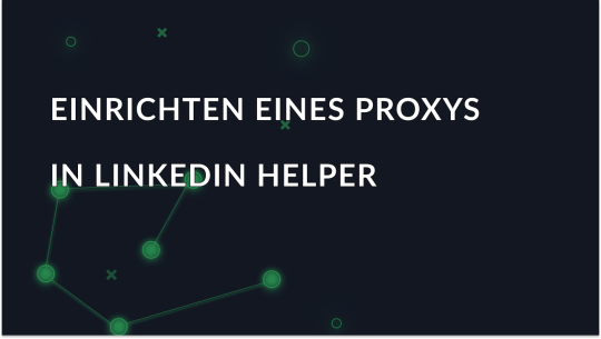 Einrichten eines Proxys im LinkedIn Helper Tool