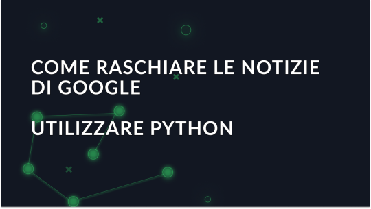 Guida passo passo allo scraping di Google News con Python