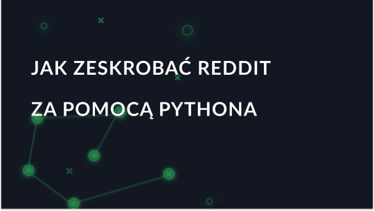 Jak zeskrobać Reddit za pomocą Pythona