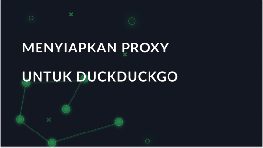 Bagaimana Cara Menggunakan Proxy Dengan DuckDuckGo?