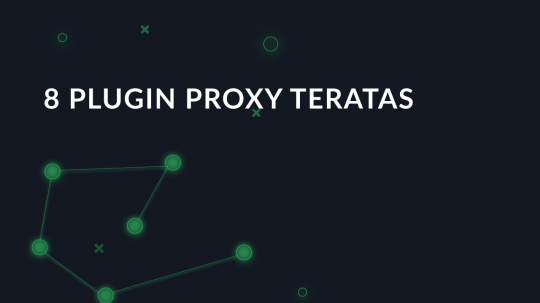8 plugin proxy teratas