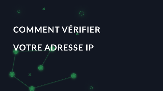 Comment vérifier votre adresse IP