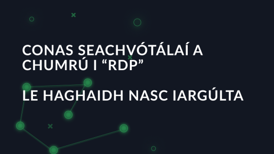 Conas seachvótálaí a chumrú i “RDP” le haghaidh nasc iargúlta