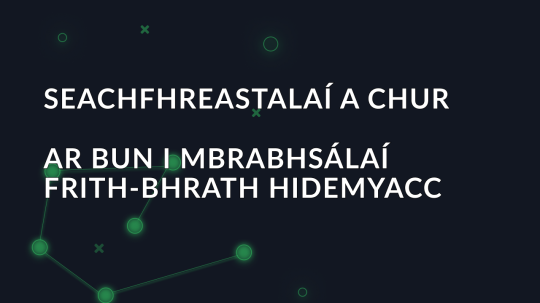 Seachfhreastalaí a chur ar bun i mbrabhsálaí frith-bhrath Hidemyacc