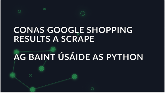 Treoir Iomlán maidir le Torthaí Google Shopping a Scríobadh