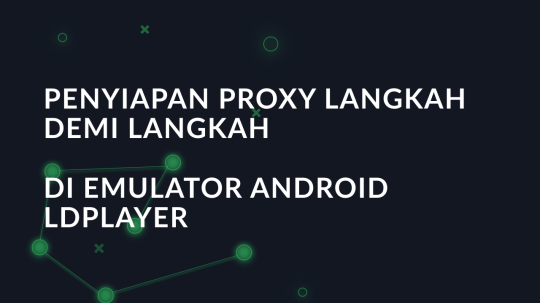 Penyiapan proxy langkah demi langkah di emulator Android LDPlayer