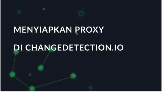 Changedetection.io: Integrasi proxy