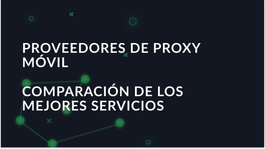 Mejores proveedores de proxy móvil 2026: ¿Cuál elegir?