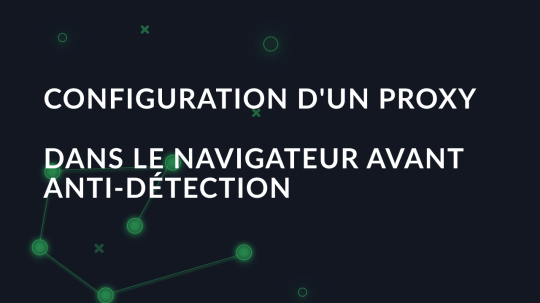 Configuration d'un proxy dans le navigateur Avant anti-détection