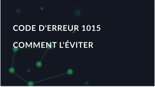 Code d'erreur 1015: Causes, solutions, et comment l'éviter