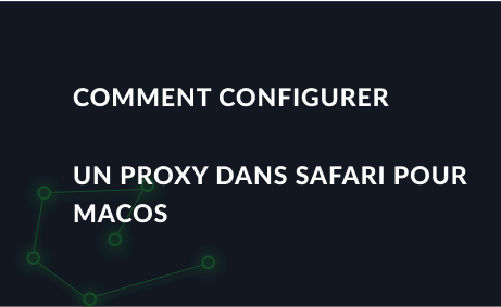 Comment configurer un proxy dans Safari pour MacOS