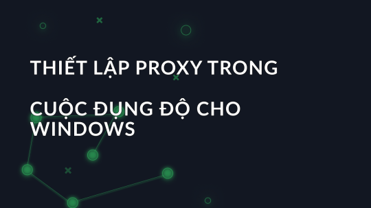 Thiết lập proxy trong cuộc đụng độ cho Windows