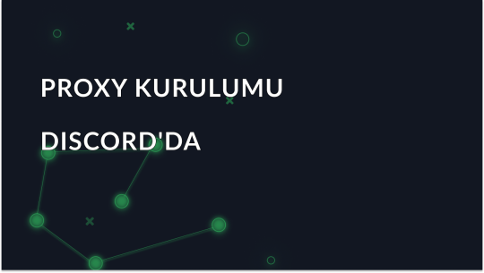Discord'da proxy kurma kılavuzu