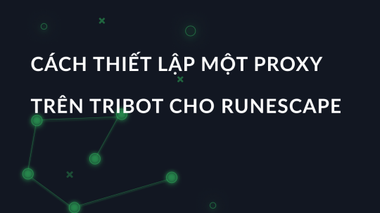 Cách thiết lập một proxy trên Tribot cho Runescape