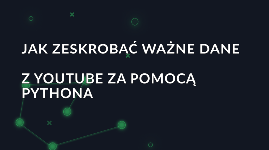 Jak zeskrobać ważne dane z YouTube za pomocą Pythona